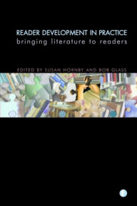 Title: Reader Development in Practice: Bringing Literature to Readers, Author: Susan Hornby