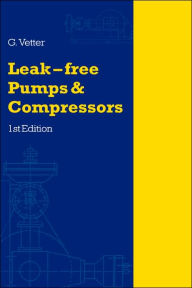 Title: Leak-Free Pumps and Compressors Handbook, Author: G. Vetter