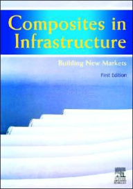 Title: Composites in Infrastructure - Building New Markets, Author: E Marsh