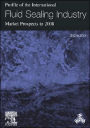 Profile of the International Fluid Sealing Industry - Market Prospects to 2008 / Edition 3