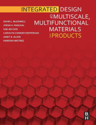 Title: Integrated Design of Multiscale, Multifunctional Materials and Products, Author: David L. McDowell