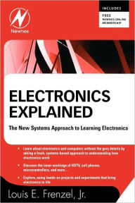 Title: Electronics Explained: The New Systems Approach to Learning Electronics, Author: Louis E. Frenzel