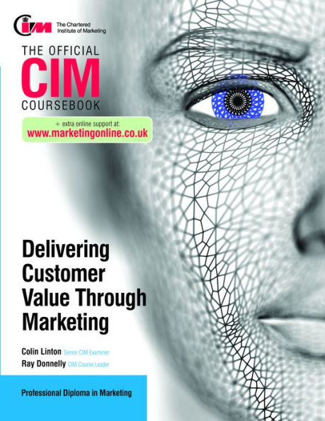 CIM Coursebook: Delivering Customer Value through Marketing