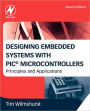 Designing Embedded Systems with PIC Microcontrollers: Principles and Applications / Edition 2