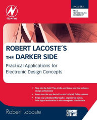 Title: Robert Lacoste's The Darker Side: Practical Applications for Electronic Design Concepts from Circuit Cellar, Author: Robert Lacoste