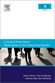 Title: A Study Of Performance Measurement In The Outsourcing Decision, Author: Ronan McIvor