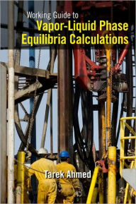 Title: Working Guide to Vapor-Liquid Phase Equilibria Calculations, Author: Tarek Ahmed