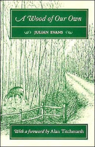 Title: A Wood of Our Own, Author: Julians Evans