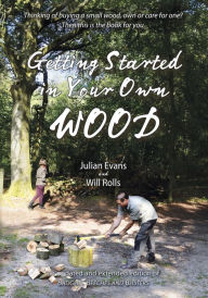 Title: Getting Started in Your Own Wood, Author: Julian Evans