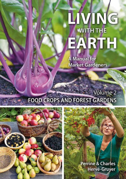 Living with the Earth, Volume 2: Food Crops and Forest Gardens