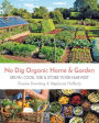 No Dig Organic Home & Garden: Grow, Cook, Use, and Store Your Harvest