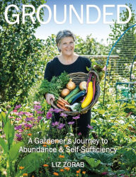 Text books download links Grounded: A Gardener's Journey to Abundance and Self-Sufficiency (English literature) by Liz Zorab ePub CHM PDB 9781856233026