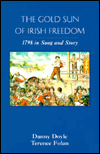 Title: The Gold Sun of Irish Freedom: 1798 in Song and Story, Author: Danny Doyle