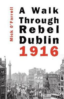 A Walk through Rebel Dublin 1916