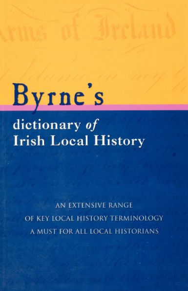 Byrne's Dictionary Of Irish Local History