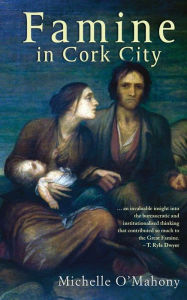 Title: Famine in Cork City, Author: Michelle O'Mahony