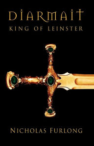 Title: Diarmait King Of Leinster, Author: Diarmait Furlong