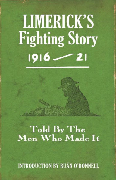 Limerick's Fighting Story 1916-21: Told by the Men Who Made It