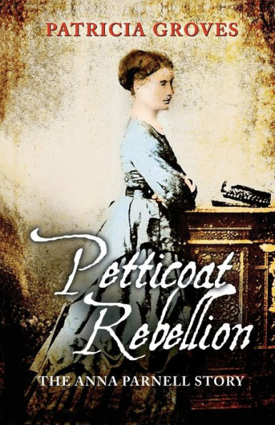 Petticoat Rebellion: The Anna Parnell Story