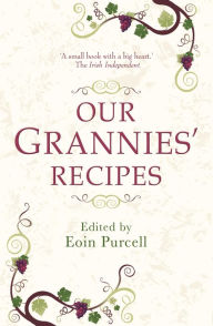 Title: Our Grannies Recipes: Favourite Irish Dishes, Author: Eoin Purcell