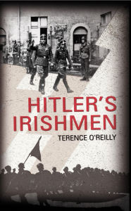 Title: Hitler's Irishmen: The Irish Waffen-SS Men, Author: Terence O'Reilly