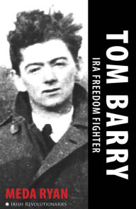 Title: Tom Barry: IRA Freedom Fighter, Author: Meda Ryan