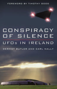 Title: Conspiracy of Silence: UFOs In Ireland, Author: Dermot Butler