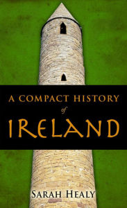 Title: A Compact History Of Ireland, Author: Sarah Healy