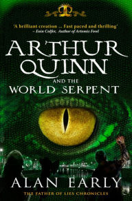 Title: Arthur Quinn and the World Serpent, Author: Alan Early