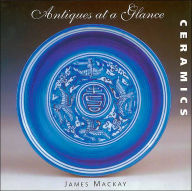 Title: Ceramics (Antiques at a Glance Series), Author: James A. MacKay