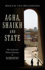 Agha, Shaikh and State: The Social and Political Structures of Kurdistan