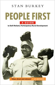 Title: People First: A Guide to Self-Reliant, Participatory Rural Development, Author: Stan Burkey