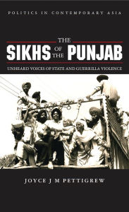 Title: The Sikhs of the Punjab: Unheard Voices of State and Guerilla Violence, Author: Joyce Pettigrew