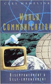 Title: World Communication: Disempowerment & Self-Empowerment, Author: Cees Hamelink