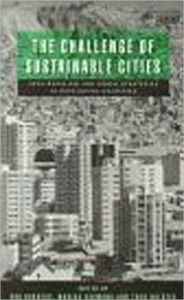 Title: The Challenge of Sustainable Cities: Neoliberalism and Urban Strategies in Developing Countries, Author: Rod Burgess