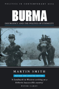 Title: Burma: Insurgency and the Politics of Ethnicity, Author: Martin Smith
