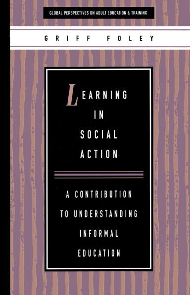 Learning in Social Action: A Contribution to Understanding Informal Education