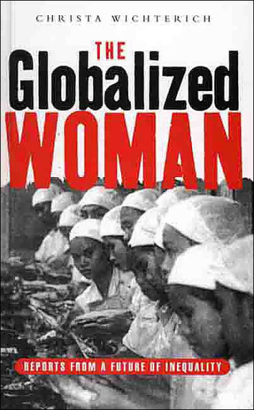 The Globalized Woman: Reports from a Future of Inequality / Edition 1