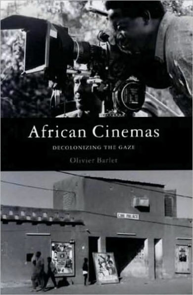 African Cinemas: Decolonizing the Gaze