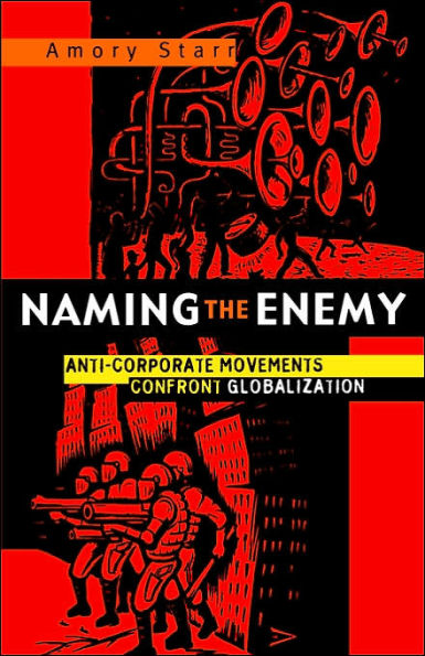 Naming the Enemy: Anti-Corporate Social Movements Confront Globalization / Edition 1