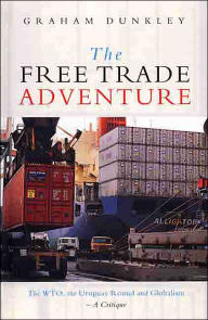 Title: The Free Trade Adventure: The WTO, the Uruguay Round and Globalism: A Critique, Author: Graham Dunkley