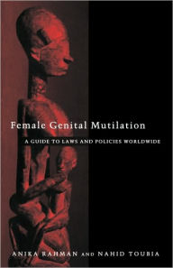 Title: Female Genital Mutilation: A Guide to Laws and Policies Worldwide, Author: Anika Rahman