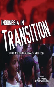 Title: Indonesia in Transition: Social Dimensions of Reformasi and Crisis, Author: Chris Manning