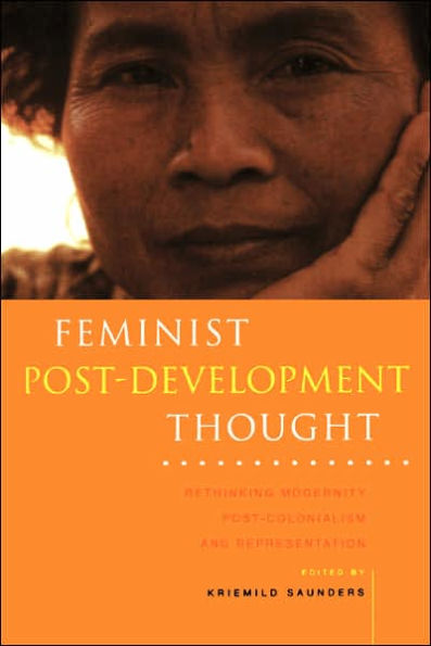 Feminist Post-Development Thought: Rethinking Modernity, Post-Colonialism and Representation