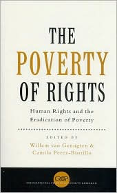 Title: The Poverty of Rights: Human Rights and the Eradication of Poverty, Author: Willem van Genugten