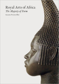 Title: Royal Arts of Africa: The Majesty of Form, Author: Suzanne Preston Blier