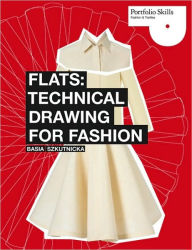 Title: Flats: Technical Drawing for Fashion, Author: Basia Szkutnicka