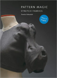 Title: Pattern Magic: Stretch Fabrics (Part of the best-selling Japanese inspired Pattern Magic series), Author: Tomoko Nakamichi
