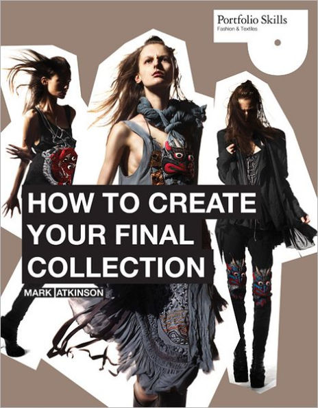 How to Create Your Final Collection: A Fashion Student's Handbook