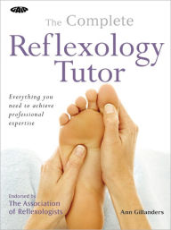 Title: Complete Reflexology Tutor: Everything You Need to Achieve Professional, Author: Ann Gillanders